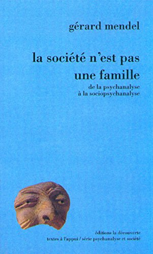 La Société n'est pas une famille : de la psychanalyse à la sociopsychanalyse