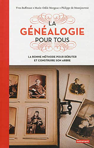 La généalogie pour tous : la bonne méthode pour débuter et construire son arbre