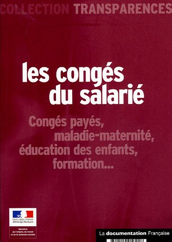 Les congés du salarié : congés payés, maladie-maternité, éducation des enfants, formation