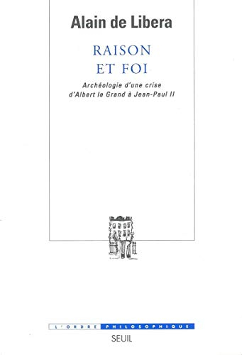 Raison et foi : archéologie d'une crise d'Albert le Grand à Jean-Paul II