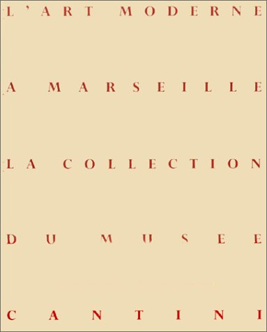 L'Art moderne à Marseille, la collection du Musée Cantini