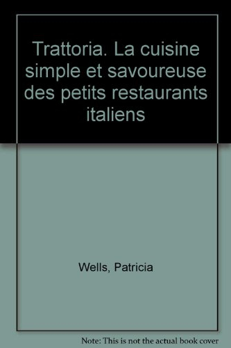 trattoria. la cuisine simple et savoureuse des petits restaurants italiens