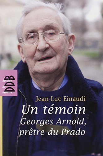 Un témoin : Georges Arnold, prêtre du Prado