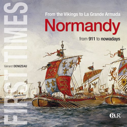 Normandy, from 911 to nowadays : from the Vikings to La grande armada