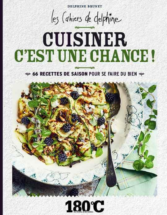 Cuisiner c'est une chance ! : 66 recettes de saison pour se faire du bien