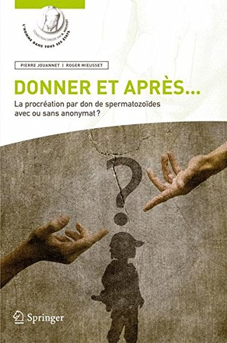 Donner et après... : la procréation par don de spermatozoïdes avec ou sans anonymat ?