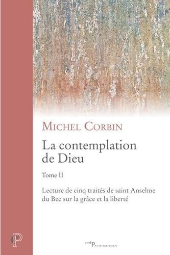 La contemplation de Dieu. Vol. 2. Lecture de cinq traités de saint Anselme du Bec sur la grâce et la