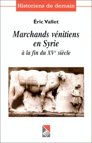 Marchands vénitiens en Syrie à la fin du XVe siècle : pour l'honneur et le profit