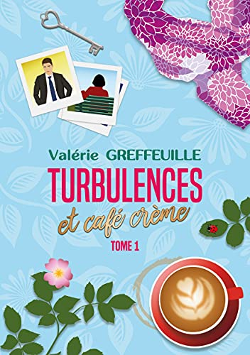 Turbulences et café crème : Tome 1