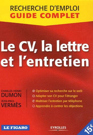 Le CV, la lettre et l'entretien : recherche d'emploi, guide complet : optimiser sa recherche sur le 