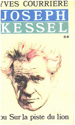 Joseph Kessel ou Sur la piste du lion. Vol. 2
