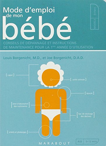 Mode d'emploi de mon bébé : conseils de dépannage et instructions de maintenance pour une 1re année 