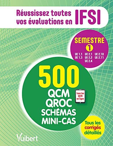 Réussissez toutes vos évaluations en IFSI : semestre 1 : 500 QCM, QROC, schémas, mini-cas, tous les 