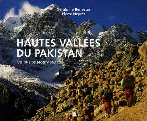 Hautes vallées du Pakistan : visions de montagnards