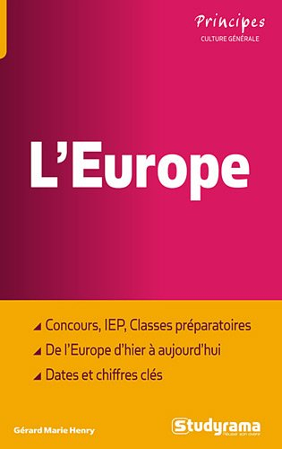 L'Europe : concours, IEP, classes préparatoires, de l'Europe d'hier à aujourd'hui, dates et chiffres
