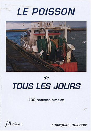 Le poisson de tous les jours : 130 recettes simples