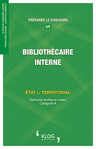 Préparer le concours de bibliothécaire interne : Etat et territorial : épreuves écrites et orales, c