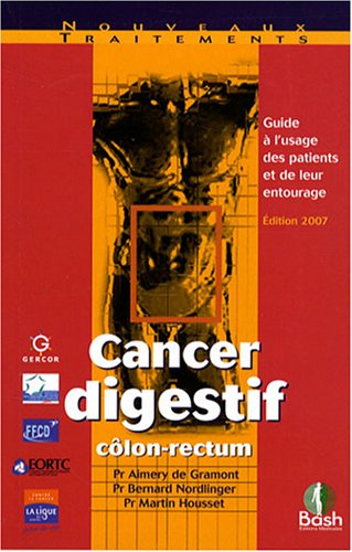 Cancer digestif côlon-rectum : guide à l'usage des patients et de leur entourage