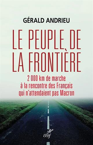 Le peuple de la frontière : 2.000 kilomètres de marche à la rencontre des Français qui n'attendaient