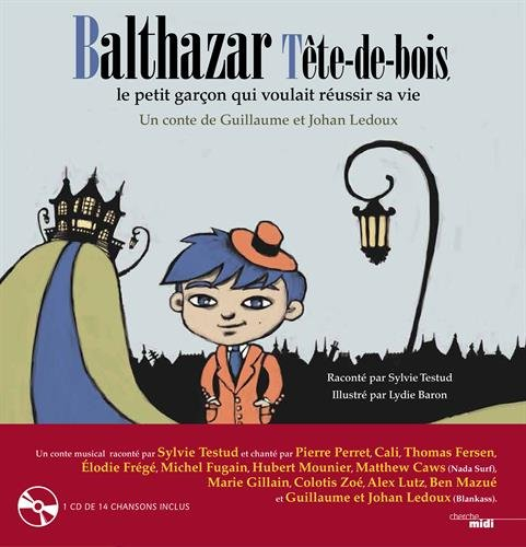 Balthazar Tête de Bois, le petit garçon qui voulait réussir sa vie