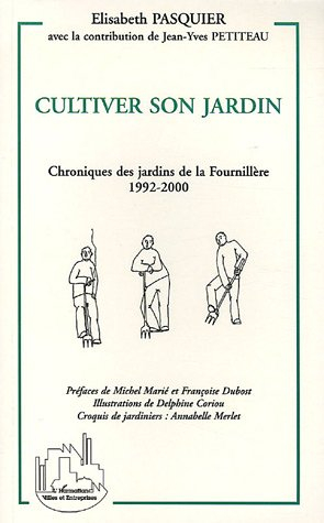 Cultiver son jardin : chroniques des jardins de la Fournillère 1992-2000