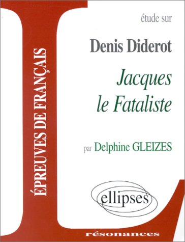 Etude sur Jacques le fataliste, Denis Diderot : épreuves de français
