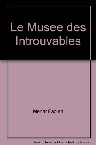 Le musée des introuvables