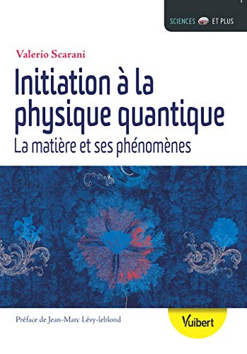 Initiation à la physique quantique : la matière et ses phénomènes