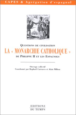 La monarchie catholique de Philippe II et les Espagnols