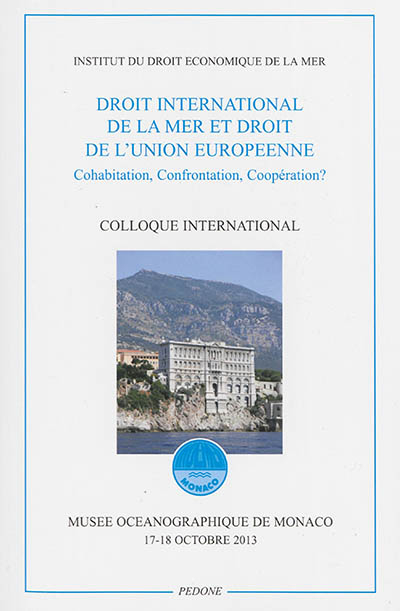 Droit international de la mer et droit de l'Union européenne : cohabitation, confrontation, coopérat