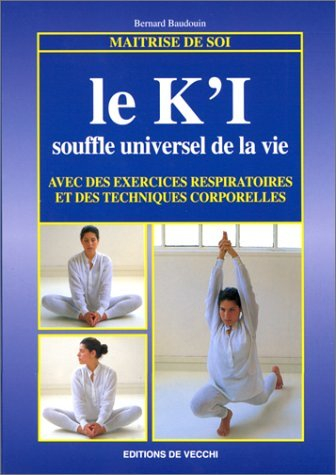 Le k'i : souffle universel de la vie : avec des exercices respiratoires et des techniques corporelle