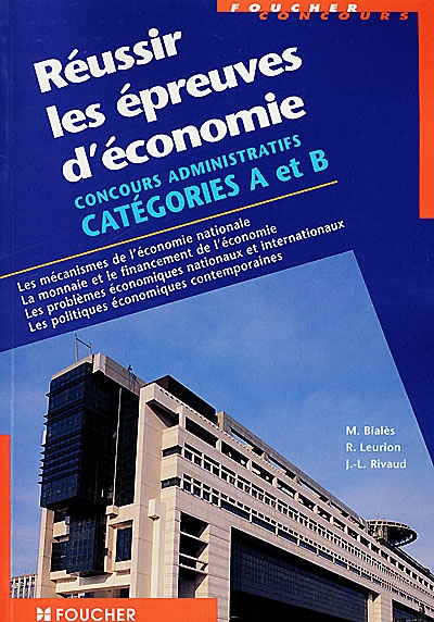 Réussir les épreuves d'économie : concours administratifs catégories A et B, les mécanismes de l'éco