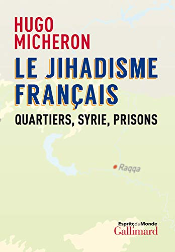 Le jihadisme français : quartiers, Syrie, prisons