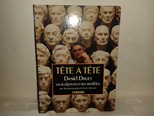 Tête à tête : Daniel Druet, un sculpteur et ses modèles