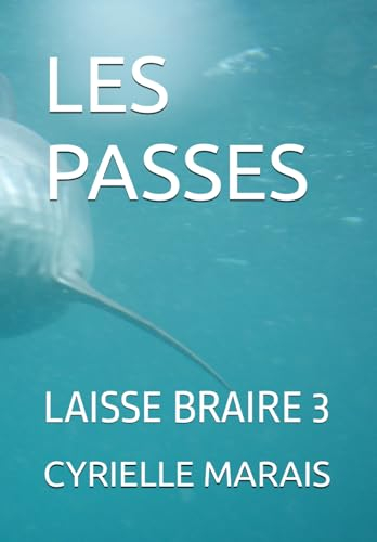 LES PASSES: LAISSE BRAIRE 3