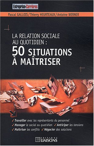La relation sociale au quotidien : 50 situations à maîtriser