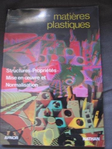 Précis de matières plastiques : structure, propriétés, mise en oeuvre et normalisation