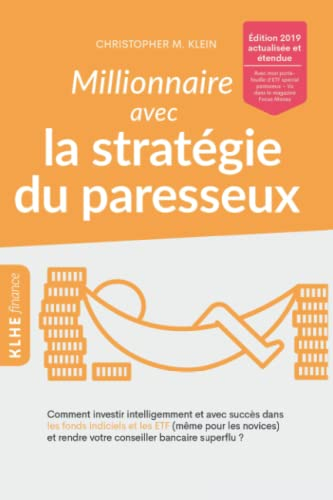 Millionnaire avec la stratégie du paresseux: Comment investir intelligemment et avec succès dans les