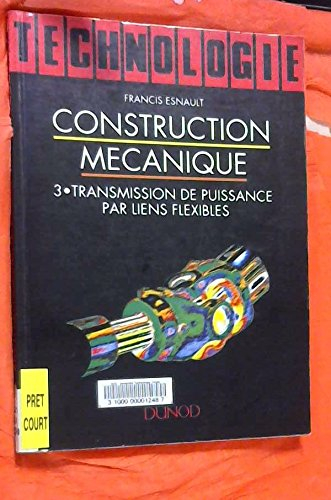 Construction mécanique : transmission de puissance. Vol. 3. Transmission de puissance par liens flex