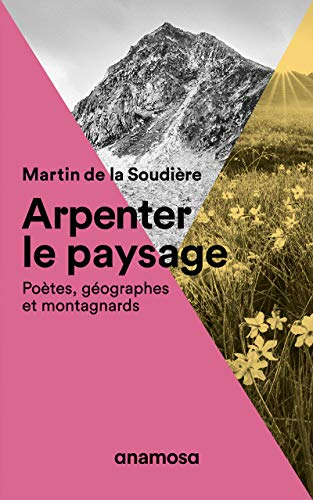 Arpenter le paysage : poètes, géographes et montagnards