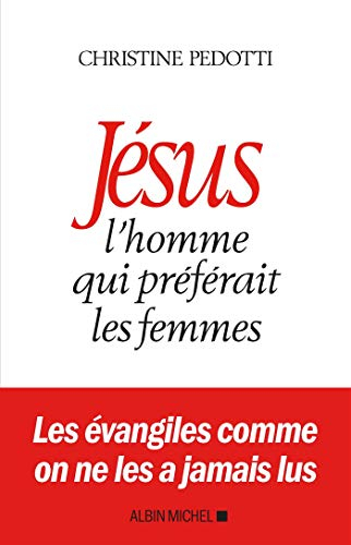 Jésus : l'homme qui préférait les femmes