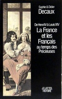 de henri iv à louis xiv, la france et les français au temps des précieuses. (envoi de l'auteur à and