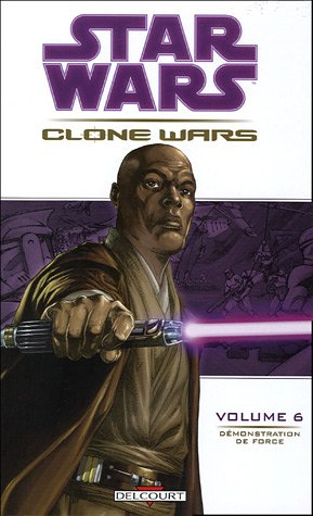 Star Wars : Clone Wars. Vol. 6. Démonstration de force
