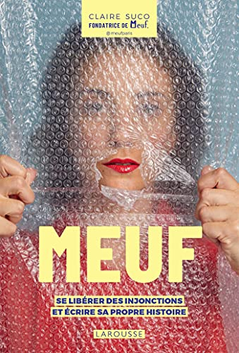 Meuf : se libérer des injonctions et écrire sa propre histoire