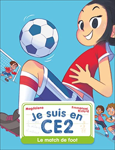 Je suis en CE2. Vol. 8. Le match de foot