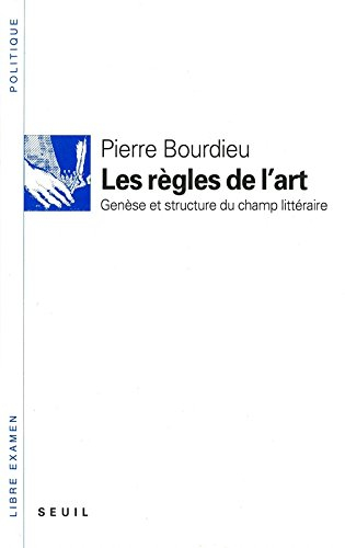 Les Règles de l'art : genèse et structure du champ littéraire - Pierre Bourdieu