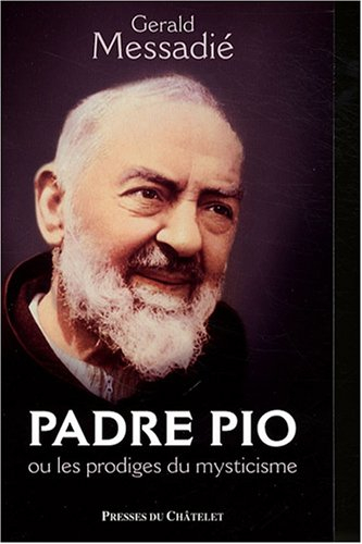 Padre Pio ou Les prodiges du mysticisme