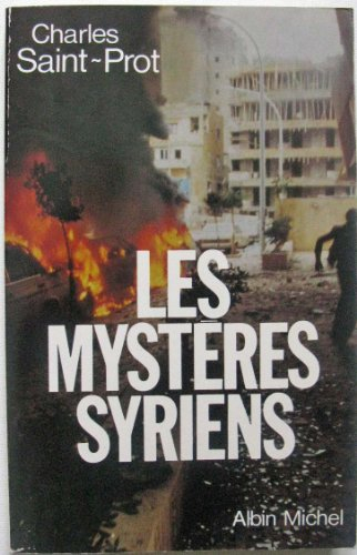 Les Mystères syriens : la politique au Proche-Orient de 1970 à 1984