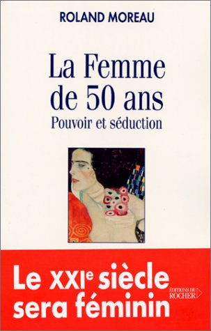 La femme de 50 ans : pouvoir et séduction