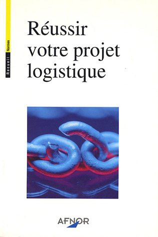 Réussir votre projet logistique